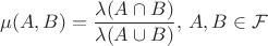 $$\mu (A, B) = \frac {\lambda (A\cap B)}{\lambda (A\cup B)},\, A, B\in \mathcal F$$