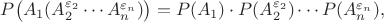 $P\big(A_1(A_2^{\varepsilon_2}\cdots A_n^{\varepsilon_n})\big)=P(A_1)\cdot P(A_2^{\varepsilon_2})\cdots P(A_n^{\varepsilon_n}),$