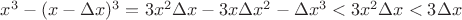 $x^3-(x-\Delta x)^3=3x^2\Delta x - 3x\Delta x^2-\Delta x^3<3x^2\Delta x<3\Delta x$