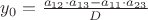 $y_0=\frac{a_{12}\cdot a_{13}-a_{11}\cdot a_{23}}{D}$
