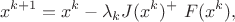 $$ x^{k+1}=x^k-\lambda_k J(x^k)^+\ F(x^k), $$