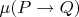 $\mu(P \to Q)$