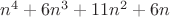 $n^4 + 6n^3 + 11n^2 + 6n$