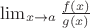 $\lim_{x\to a}\frac{f(x)}{g(x)}$