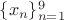 $ \{ x_n \}_{n=1}^{9} $