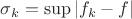 $\sigma_k=\sup|f_k-f|$
