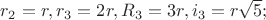 $r_2 = r, r_3 = 2r, R_3 = 3r, i_3 = r\sqrt{5};$