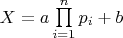 $X=a\prod\limits_{i=1}^n p_i+b$