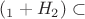 $(Н_1+H_2) 
\subset $
