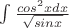 $\int\frac{cos^2xdx}{\sqrt{sinx}}