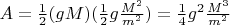 $A = \frac{1}{2}(gM)(\frac{1}{2}g\frac{M^2}{m^2}) = \frac{1}{4}g^2\frac{M^3}{m^2}$