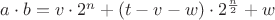 $a\cdot b = v\cdot 2^{n} + (t-v-w)\cdot 2^{\frac{n}{2}}+w$