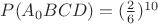 $P(A_0BCD)=(\frac26)^{10}$