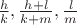 $\frac{h}{k}, \frac{h+l}{k+m},\frac{l}{m}$ $\frac{h}{k}, \frac{h+l}{k+m},\frac{l}{m}$