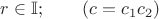 $r\in \mathbb {I};\qquad (c=c_1c_2)$