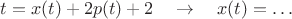$t=x(t)+2p(t)+2\quad\to\quad x(t)=\dots$