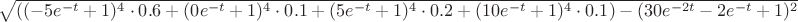 $\sqrt{((-5 e^{-t}+1)^4 \cdot 0.6 +(0 e^{-t}+1)^4 \cdot 0.1 +(5 e^{-t}+1)^4 \cdot 0.2 +(10 e^{-t}+1)^4 \cdot 0.1)-(30 e^{-2t}-2 e^{-t}+1)^2}$