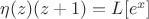 $\eta(z) (z+1) = L[e^x]$