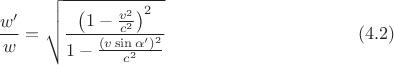 $$\frac {w'}w= \sqrt{ \frac{\left(1-\frac{v^2}{c^2}\right)^2}{1-\frac{(v\sin\alpha')^2}{c^2}}} \ \eqno (4.2)$$
