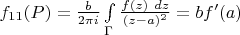 $f_{11}(P)=\frac{b}{2 \pi i} \int\limits_{\Gamma} \frac{f(z)~d z}{(z-a)^2} = b f&rsquo;(a)$