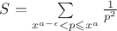 $S=\sum\limits_{x^{a-\epsilon}<p\leqslant x^a}\frac{1}{p^2}$