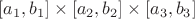 $[a_1,b_1]\times [a_2,b_2] \times [a_3,b_3]$