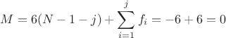$$M = 6(N - 1 - j) +\sum\limits_{i=1}^{j}f_i = -6 + 6 = 0$$