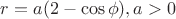 $r = a(2 - \cos \phi), a>0$