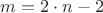 $m=2\cdot n-2$