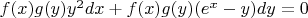 $f(x)g(y)y^2dx+f(x)g(y)(e^x-y)dy=0$