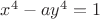 $x^4-ay^4=1$