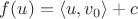 $f(u) = \left<u, v_0\right> + c$