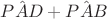 $\hat{PAD} + \hat{PAB}$