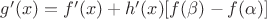 $g'(x)=f'(x)+h'(x)[f(\beta)-f(\alpha)]$