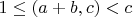 $1\le (a+b,c)<c$