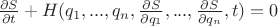 $ \frac {\partial S} {\partial t} + H(q_1, ... , q_n, \frac {\partial S} {\partial q_1}, ... ,\frac {\partial S} {\partial q_n} , t ) = 0 $
