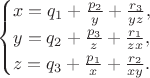 $$\begin{cases}x=q_1+\frac{p_2}{y}+\frac{r_3}{yz},\\y=q_2+\frac{p_3}{z}+\frac{r_1}{zx},\\z=q_3+\frac{p_1}{x}+\frac{r_2}{xy}.\end{cases}$$
