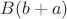 $B(b+a)$