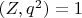 $(Z,q^2) = 1$