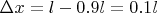 $\Delta x = l - 0.9 l = 0.1 l$