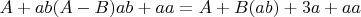 $\ A+ ab(A-B)ab + aa = A + B(ab) + 3a + aa$