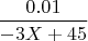 $\dfrac{0.01}{-3X+45}$