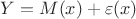 $Y = M(x)+\varepsilon(x)$
