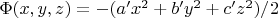 $\Phi(x, y, z) = -(a'x^2 + b'y^2 + c'z^2)/2$