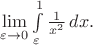 $\lim\limits_{\varepsilon \to 0} \int\limits_{\varepsilon}^{1} \frac 1{x^2}\,dx.$
