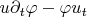 $ u\partial_t\varphi - \varphi u_t $