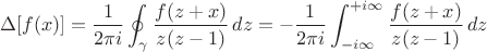 $$\Delta[f(x)]=\frac{1}{2\pi i}
\oint_\gamma \frac{f(z+x)}{z(z-1)}\, dz=-\frac{1}{2\pi i}
\int_{-i\infty}^{+i\infty} \frac{f(z+x)}{z(z-1)}\, dz$$