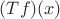 $(Tf)(x)$