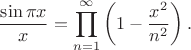 $$
\frac{\sin\pi x}x=\prod_{n=1}^\infty\left(1-\frac{x^2}{n^2}\right).
$$