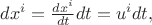 $dx^i=\tfrac{dx^i}{dt}dt=u^i dt,$